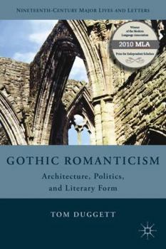 Paperback Gothic Romanticism: Architecture, Politics, and Literary Form Book
