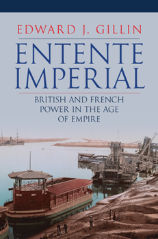 Hardcover Entente Imperial: British and French Power in the Age of Empire Book