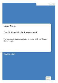 Paperback Der Philosoph als Staatsmann?: Vita activa und vita contemplativa im ersten Buch von Thomas Morus' Utopia [German] Book