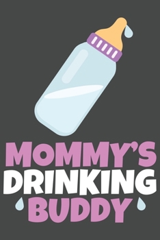 Mommy's Drinking Buddy: Journal for all pregant parents| 120 pages for the Family | 6x9" inches | Perfect gift for your wife or husband