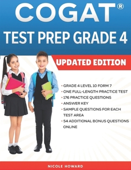 COGAT® TEST PREP GRADE 4: Grade 4, Level 10, Form 7, One Full Length Practice Test, 176 Practice Questions, Answer Key, Sample Questions for Each Test Area, 54 Additional Questions Online.