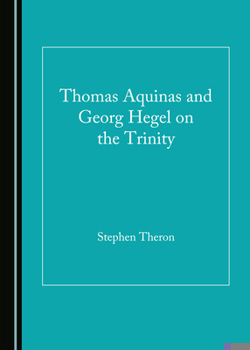 Hardcover Thomas Aquinas and Georg Hegel on the Trinity Book