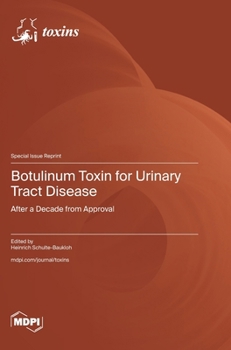 Hardcover Botulinum Toxin for Urinary Tract Disease: After a Decade from Approval Book