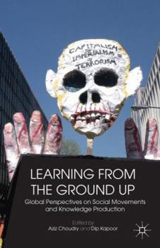 Paperback Learning from the Ground Up: Global Perspectives on Social Movements and Knowledge Production Book