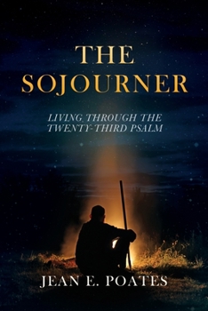 Paperback The Sojourner: Living Through the Twenty-Third Psalm Book