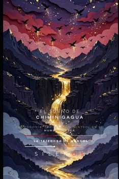 EL SUEÑO DE CHIMINIGAGUA: Cosmogonía, Teocracia y Control en el Mundo Muisca (CULTURAS DEL MUNDO) (Spanish Edition)