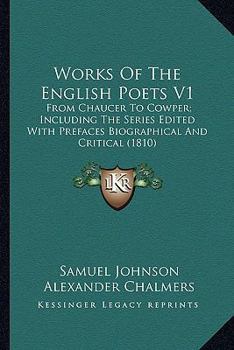 Works Of The English Poets V1: From Chaucer To Cowper; Including The Series Edited With Prefaces Biographical And Critical