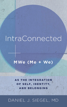IntraConnected: MWe (Me + We) as the Integration of Self, Identity, and Belonging (IPNB)