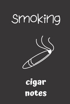 smoking cigar notes: small lined Cigar Notebook / Travel Journal to write in (6'' x 9'') 120 pages
