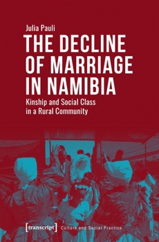 Paperback The Decline of Marriage in Namibia: Kinship and Social Class in a Rural Community Book