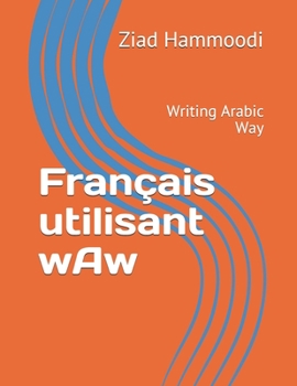 Paperback Français utilisant wAw: Writing Arabic Way [French] Book