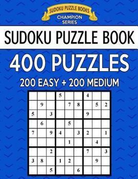 Paperback Sudoku Puzzle Book, 400 Puzzles, 200 EASY and 200 MEDIUM: Improve Your Game With This Two Level Book