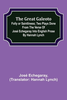 Paperback The great Galeoto; Folly or saintliness; Two plays done from the verse of José Echegaray into English prose by Hannah Lynch Book