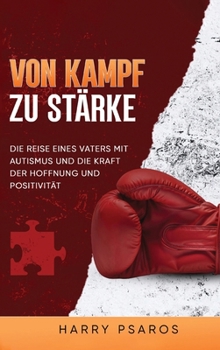 Hardcover Vom Kampf zur Stärke: Die Reise eines Vaters mit Autismus und die Kraft von Hoffnung und Positivität [German] Book