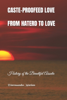 Paperback Caste-Proofed Love: FROM HATRED TO LOVE: History of the Beautiful Aissata Book