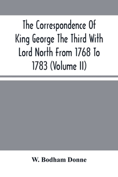 Paperback The Correspondence Of King George The Third With Lord North From 1768 To 1783 (Volume Ii) Book