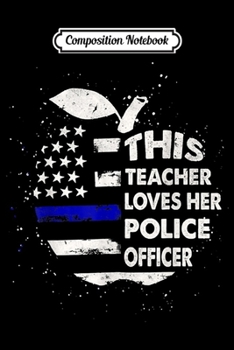 Composition Notebook: This Teacher Loves Her Police Officer  Journal/Notebook Blank Lined Ruled 6x9 100 Pages