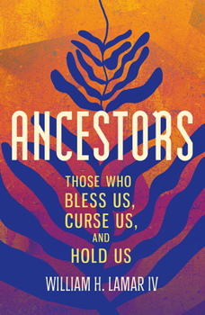 Hardcover Ancestors: Those Who Bless Us, Curse Us, and Hold Us Book