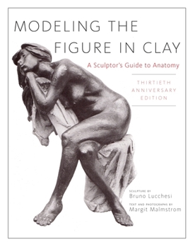Paperback Modeling the Figure in Clay, 30th Anniversary Edition: A Sculptor's Guide to Anatomy Book