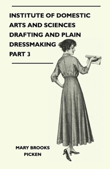 Paperback Institute of Domestic Arts and Sciences - Drafting and Plain Dressmaking Part 3 Book