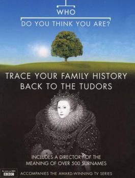Hardcover Who Do You Think You Are?: Trace Your Family History Back to the Tudors Book