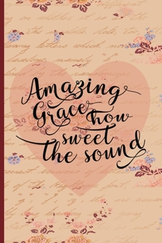 Amazing Grace How Sweet the Sound: Blank Lined Journal with Antique Floral Design