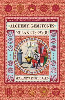 Paperback Alchemy, Gemstones, the Planets and You: Transformation and Transcendence Book