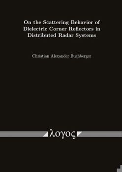 Paperback On the Scattering Behavior of Dielectric Corner Reflectors in Distributed Radar Systems Book