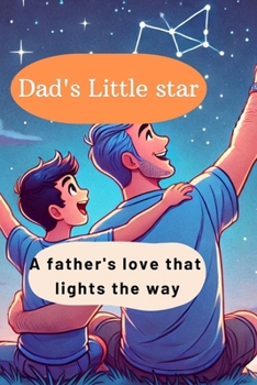 Paperback Dad's Little Star: A father's love that lights the way Book