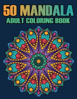 Paperback 50 Mandala Adult Coloring Book: Mandalas Coloring Books For Adults Relaxation Book