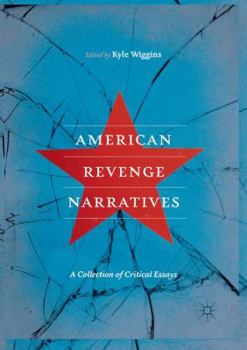 American Revenge Narratives: A Collection of Critical Essays