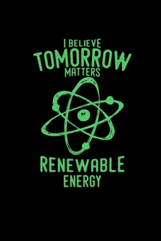 Paperback I believe tomorrow matters Renewable Energy: 6x9 RENEWABLE ENERGY - grid - squared paper - notebook - notes Book