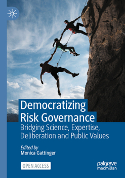 Paperback Democratizing Risk Governance: Bridging Science, Expertise, Deliberation and Public Values Book