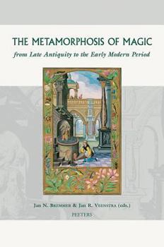 Hardcover The Metamorphosis of Magic from Late Antiquity to the Early Modern Period Book