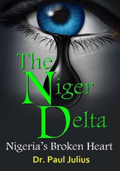 Paperback The Niger Delta: Nigeria's Broken Heart Book