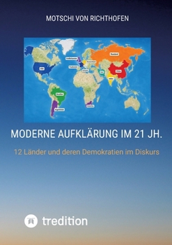 Moderne Aufklärung der jüngsten Zeitgeschichte: 12 Länder und deren Demokratien im Diskurs (German Edition)