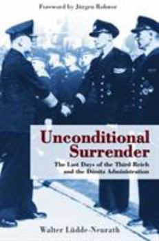 Hardcover Unconditional Surrender: A Memoir of the Last Days of the Third Reich and the Donitz Administration Book