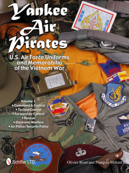 Hardcover Yankee Air Pirates: U.S. Air Force Uniforms and Memorabilia of the Vietnam War: Vol.1: Command & Control - Tactical Control - Forward Air Control - Re Book