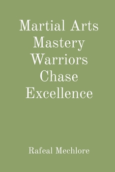 Paperback Martial Arts Mastery Warriors Chase Excellence Book