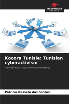 Kooora Tunisie: Tunisian cyberactivism: A proposal for interactive documentaries