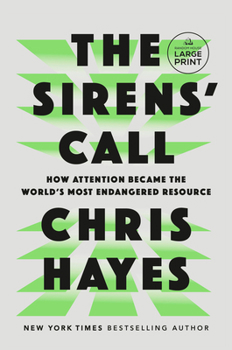 Paperback The Sirens' Call: How Attention Became the World's Most Endangered Resource [Large Print] Book