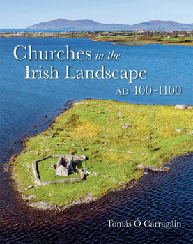 Hardcover Churches in the Irish Landscape AD 400-1100 Book