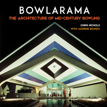 Hardcover Bowlarama: The Architecture of Mid-Century Bowling Book