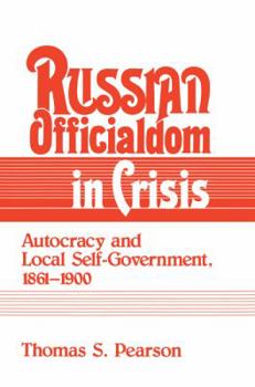 Paperback Russian Officialdom in Crisis: Autocracy and Local Self-Government, 1861 1900 Book