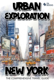 Paperback Urban Exploration - New York The Comprehensive Travel Guide Book