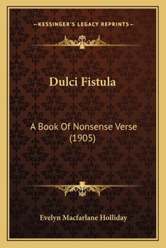 Paperback Dulci Fistula: A Book Of Nonsense Verse (1905) Book