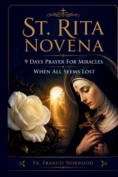 Paperback ST. RITA NOVENA: 9 Days Prayer for Miracles When All Seems Lost Book