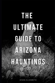 The Ultimate Guide To Arizona Hauntings