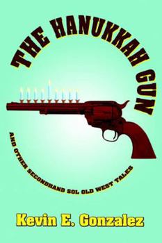 Paperback The Hanukkah Gun: and Other Secondhand Sol Old West Tales Book