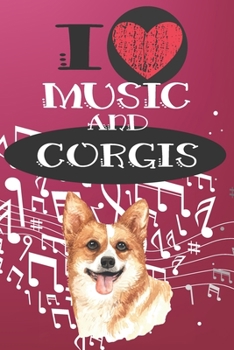 Paperback I Love Music and Corgis: Cute Dog and Music Lover Journal / Notebook / Diary Perfect for Birthday Card Present or Christmas Gift Great for kids Book